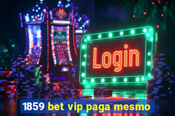 1859 bet vip paga mesmo